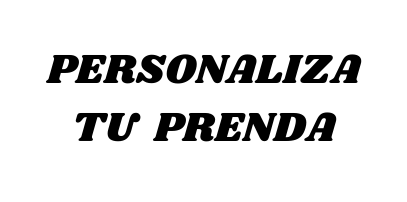 PERSONALIZA TU PRENDA